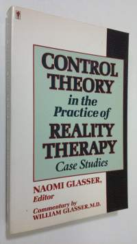 Control theory in the practice of reality therapy : case studies