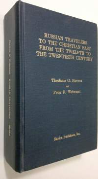 Russian travelers to the christian east from the twelfth to the twentieth century