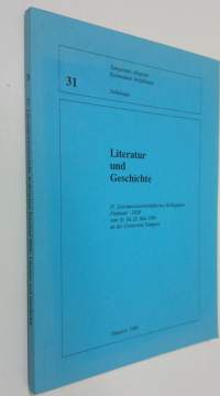 Literatur und Geschichte : IV Literaturwissenschaftliches Kolloquium Finnland - DDR vom 16 bis 20 Mai 1989 an der Universität Tampere
