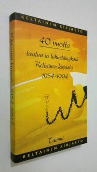 40 vuotta laatua ja lukuelämyksiä : Keltainen kirjasto 1954-1994