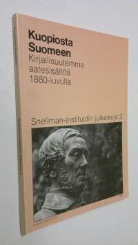 Kuopiosta Suomeen : kirjallisuutemme aatesisältöä 1880-luvulla