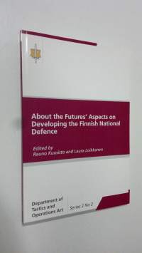 About the futures&#039; aspects on developing the Finnish National Defence