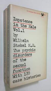 Impotence in the male 1-2 : the psychic disorders of the sexual function with 120 case histories