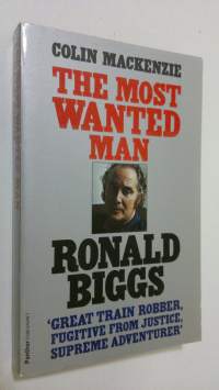 The most wanted man : the story of Ronald Biggs