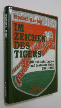 Im Zeichen des Tigers : die Indische Legion auf deutscher seite 1941-1945