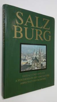 Salzburg : Gestalt und antlitz  = A synthesis of art and nature = Aspects et physionomie