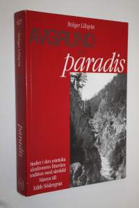 Avgrund och paradis : studier i den estetiska idealismens litterära tradition med särskild hänsyn till Edith Södergran