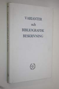 Varianter och bibliografisk beskrivning : bidrag till en konferens anordnad av Nordiskt nätverk för editionsfilologer, 4-6 oktober 2002