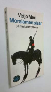 Morsiamen sisar ja muita novelleja : valikoima teoksesta Veijo Meren novellit et al