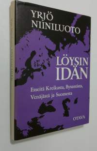 Löysin idän : esseitä Kreikasta, Bysantista, Venäjästä ja Suomesta