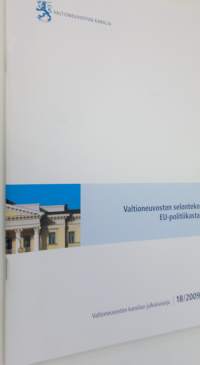 Valtioneuvoston selonteko EU-politiikasta : vahva unioni maailmassa, vahva kansalainen unionissa, vaikutusvaltainen Suomi Euroopassa 18/2009