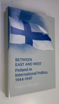 Between East and West : Finland in international politics, 1944-1947 (UUDENVEROINEN)