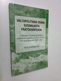 Valtapolitiikka osana suomalaista päätöksentekoa : tutkielma Suomen keskustan poliittisesta päätöksentekoprosessista EU-kysymyksessä 1989-1994