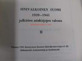 Sinivalkoinen Suomi 1939-1941 julkisten asiakirjojen valossa II