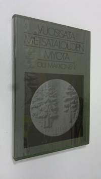 Vuosisata metsätalouden myötä : Suomen metsäyhdistys - Finska forstföreningen 1877-1977