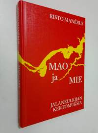 Mao ja mie : jalankulkijan kertomuksia (signeerattu)