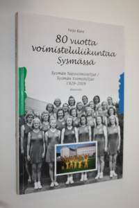 80 vuotta voimisteluliikuntaa Sysmässä : Sysmän naisvoimistelijat