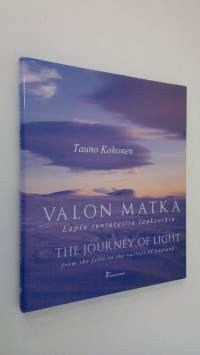 Valon matka Lapin tuntureilta laaksoihin = The journey of light from the fells to the valleys of Lapland