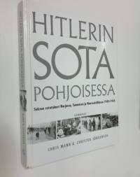 Hitlerin sota pohjoisessa : Saksan sotatoimet Norjassa, Suomessa ja Neuvostoliitossa 1940-1945
