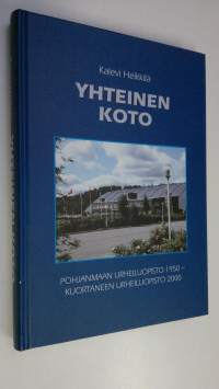 Yhteinen koto : Pohjanmaan urheiluopisto 1950 - Kuortaneen urheiluopisto 2000