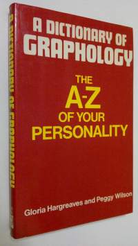 A dictionary of graphology : the A-Z of your personality