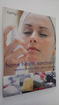 Home health sanctuary : weekend plans to detox, relax and energize