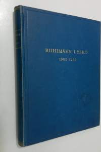 Riihimäen lyseo 1905-1955 : Riihimäen yhteiskoulun (1905-1931), yhteislyseon (1931-1944) ja lyseon (1944-1955) 50-vuotisjulkaisu