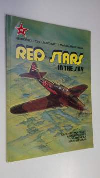 Red stars in the sky : Soviet air force in World War two = Neuvostoliiton ilmavoimat II maailmansodassa 2