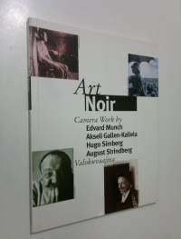 Art noir : camera work by = valokuvaajina Edvard Munch, Akseli Gallen-Kallela, Hugo Simberg, August Strindberg