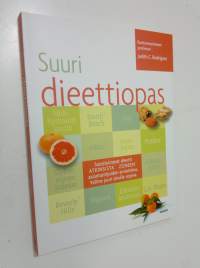 Suuri dieettiopas : valitse omiin tarpeisiisi sopiva painonpudotustapa tai erityisruokavalio