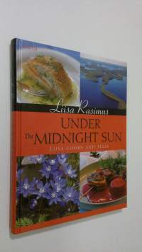 Under the midnight sun : Liisa cooks and tells