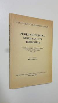 Puoli vuosisataa suomalaista teologiaa : suomalainen teologinen kirjallisuusseura 1891-1941 (signeerattu)
