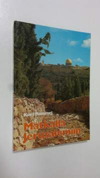 Matkalla Jerusalemiin : mietteitä Luukkaan evankeliumin tekstien pohjalta