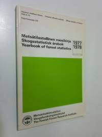Metsätilastollinen vuosikirja = Skogsstatistisk årsbok = Yearbook of forest statistics 1977-1978