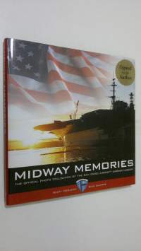 Midway Memories (signeerattu) : the official photo collection of the San Diego Aircraft Carrier Museum (ERINOMAINEN)