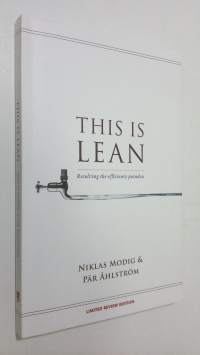 This is Lean : resolving the efficinecy paradox (signeerattu) (limited review edition) (UUDENVEROINEN)