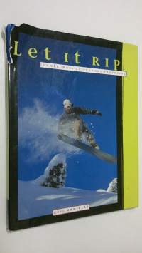 Let it Rip : the ultimate guide to snowboarding