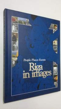 Riga in images : people, places, events