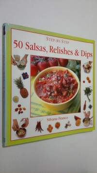 50 Salsas, Relishes and Dips (step-by-step)