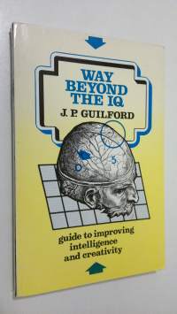 Way beyond the IQ : guide to improving intelligence and creativity