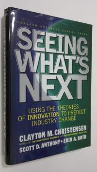 Seeing What&#039;s Next : using the theories of innovation to predict industry change
