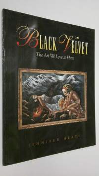Black Velvet : the art ew love to hate