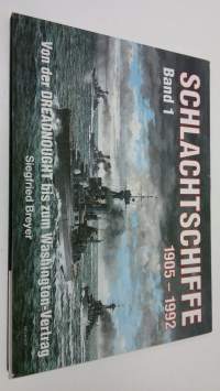 Schlachtschiffe 1905-1992 : band 1 - vonder dreadnought bis zum Washington-Vertrag