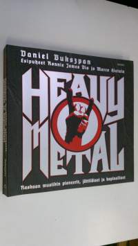 Heavy metal : raskaan musiikin pioneerit, jättiläiset ja kapinalliset