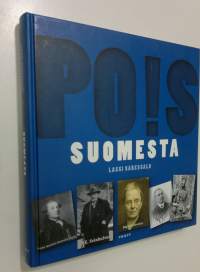 Pois Suomesta : Suomesta paenneita, karkotettuja, väkisin vietyjä, laittomasti lähteneitä