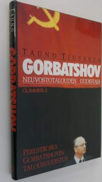 Gorbatshov - neuvostotalouden uudistaja : perestroika - Gorbatshovin talousuudistus