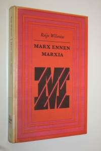 Marx ennen Marxia : Marxin ajattelun ensimmäinen vaihe