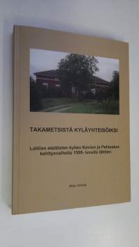 Takametsistä kyläyhteisöiksi : Laitilan eteläisten kylien Kovion ja Pehtsalon kehitysvaiheita 1500-luvulta lähtien (signeerattu)