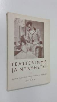 Teatterimme ja nykyhetki II : Suomen näyttämötaiteen vuosikirja 1944-1945 (lukematon)
