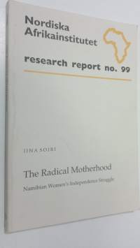 The Radical Motherhood : Namibian women&#039;s independence struggle